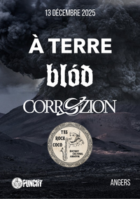 Corrozion + A Terre + Blód