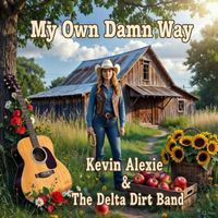 My Own Damn Way by Kevin Alexie