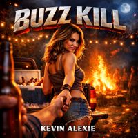 Buzz Kill by Kevin Alexie & The Delta Dirt Band