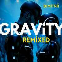Gravity - Remixed by Dimitrii