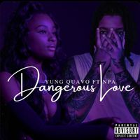 Dangerous love (feat. NPA) by Yung Quavo
