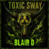 Toxic Sway by BLAIR D