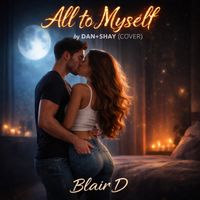 All To Myself by Dan + Shay (COVER) by BLAIR D