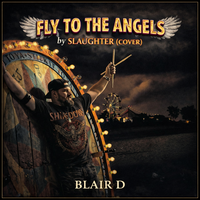 Fly To the Angels by Slaughter (COVER) by BLAIR D