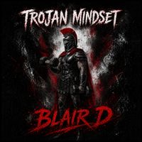 Trojan Mindset by BLAIR D