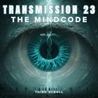 TRANSMISSION 23 - THE MINDCODE by THIRD SCROLL