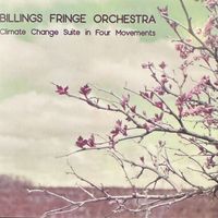 Climate Change Suite in Four Movements  by Billings Fringe Orchestra