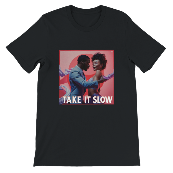 Take it slow - Unisex T-Shirt