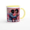 Take it slow - Ceramic Mug