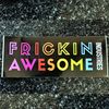 Frickin Awesome Sticker