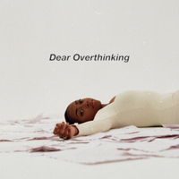 Dear Overthinking  by Bruna Silva