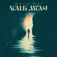 Walk Away by Mala'kai