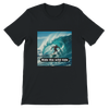 Ride the wild tide - Unisex T-Shirt