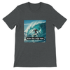 Ride the wild tide - Unisex T-Shirt