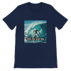 Ride the wild tide - Unisex T-Shirt