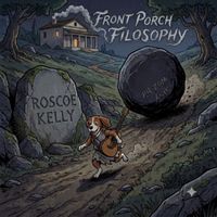 Front Porch Filosophy by Roscoe Kelly
