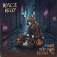 I Hate that I Have Become You by Roscoe Kelly