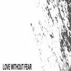 Love Without Fear