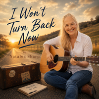 I Won't Turn Back Now by Natalea Sharp