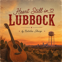 Heart Still in Lubbock by Natalea Sharp