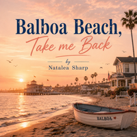 Balboa Beach, Take Me Back by Natalea Sharp