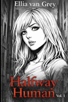Halfway human vol.1  Ellia van Grey