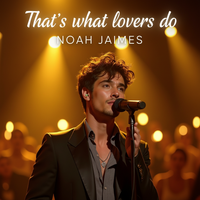 That's what lovers do by Noah Jaimes