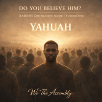 DO YOU BELIEVE HIM? QADESH Compilation Music · Volume One by We The Assembly