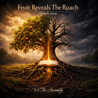 Fruit Reveals The Ruach (QADESH MUSIC) by We The Assembly
