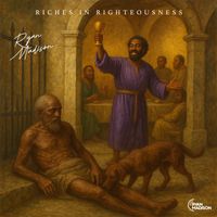 Riches in Righteousness by Ryan Madison