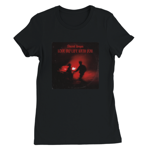 Love My Life With You - Women’s Cut T-Shirt