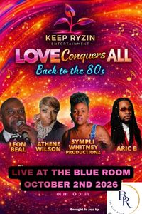Keep Ryzin Entertainment Presents Love Conquers All Tribute to the 80s!