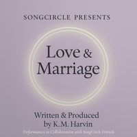 SongCircle Presents: Love & Marriage by K.M. Harvin Music