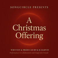 K.M. Harvin's SongCircle Presents: A Christmas Offering by K.M. Harvin