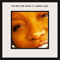 No Matter What It Looks Like by Mikoh Peace formerly known as Nikki P