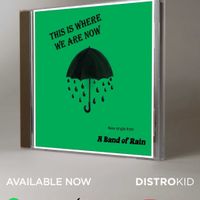 This Is Where We Are Now by A Band of Rain