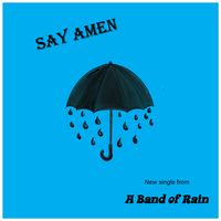Say Amen by A Band of Rain