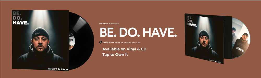 BE. DO. HAVE. by NuLife Marco is a Christian rap track about identity in Christ, faith, and Kingdom living. Stream or order the CD and vinyl today.