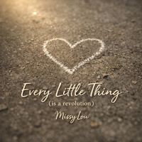 Every Little Thing (is a revolution) by MissyLou