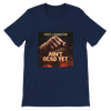 Ain't Dead Yet - Unisex T-Shirt