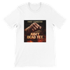 Ain't Dead Yet - Unisex T-Shirt