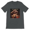 Ain't Dead Yet - Unisex T-Shirt