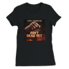 Ain't Dead Yet - Women’s Cut T-Shirt