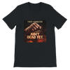 Ain't Dead Yet - Unisex T-Shirt