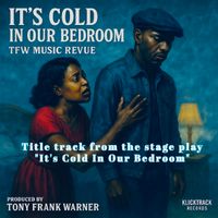 It's Cold In Our Bedroom by TFW Music Revue