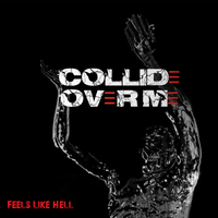 Feels Like Hell by Collide Over Me