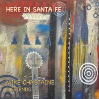 Here in Santa Fe by Mike Chastaine