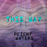 This Way by Pez Waters