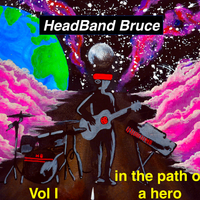 Vol I - in the path of a hero by HeadBand Bruce