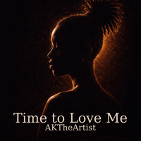Time to Love Me by AKTheArtist